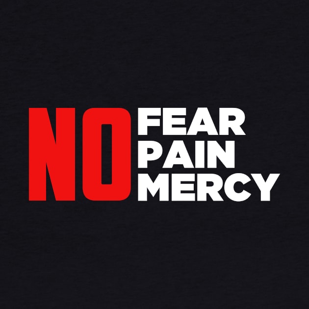 No Fear No Pain No Mercy by oskibunde